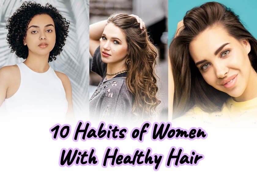 10 Habits of Women With Healthy Hair - Zequz